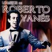 CD Roberto Yanés - Lo Mejor de Roberto Yanés