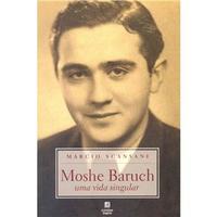 Moshe Baruch: Uma Vida Singular