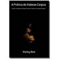 A Prática do Habeas Corpus