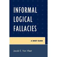 Informal Logical Fallacies - Rowman & Littlefield Publishing Group Inc