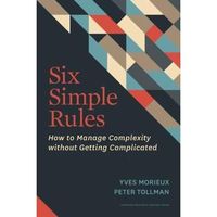 Six Simple Rules - How to Manage Complexity without Getting Complicated