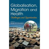 Globalisation, Migration and Health - World Scientific Publishing Co P