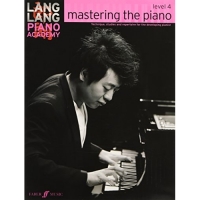 Lang Lang Piano Academy -- Mastering the Piano: Level 4 -- Technique, Studies and Repertoire for the Developing Pianist