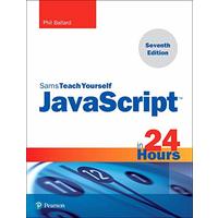 JavaScript in 24 Hours, Sams Teach Yourself (7th Edition)
