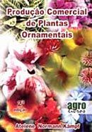 Produção Comercial de Plantas Ornamentais - 2ª Ed. 2005