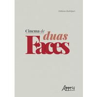 Cinema de Duas Faces - Editora Appris