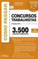 Como Passar em Concursos Trabalhistas 2ª Edição 2012 3.500 Questões Comentadas