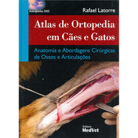 Atlas de Ortopedia em Cães e Gatos Anatomia e Abordagens Cirúrgicas de Ossos e Articulações