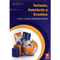 Turismo, Hotelaria e Eventos:A Arte e a Técnica Profissional do Setor