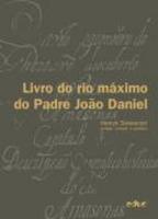 Livro do Rio Máximo do Padre João Daniel
