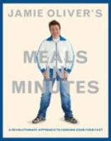 Jamie Oliver'S Meals In Minutes A Revolutionary Approach To Cooking Good Food Fast