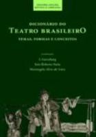 Dicionário do Teatro Brasileiro - Temas, Formas e Conceitos 1ª edição
