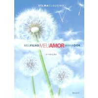 Meu Filho, Meu Amor, Minha Dor - 2ª Ed. 2012