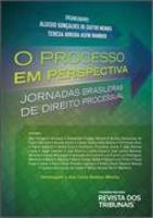 O Processo Em Perspectiva - Jornadas Brasileiras de Direito Processual