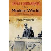 Great Commanders oh the Modern World 1866 Present Day