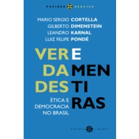 Verdades e Mentiras - Ética e Democracia No Brasil