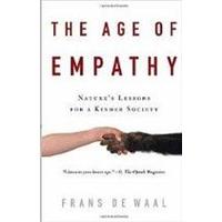 The Age Of Empathy: Nature's Lessons For A Kinder Society
