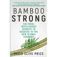 Bamboo Strong: Cultural Intelligence Secrets To Succeed In The New Global Economy