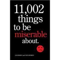 11,002 Tyhings to be Miserable Aabout: The Satirical Not so Happy Book