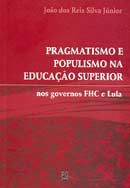 Fragmatismo e Populismo na Educação Superior nos Governos Fhc e Lula