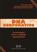 Dna Corporativo: As Percepções Sobre a Realidade Organizacional