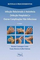 Infecção Relacionada á Assistência (Infecção Hospitalar) e Outras Complicações Não Infecciosas (2012 - Edição 3)
