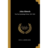 John Siberch: The First Cambridge Printer, 1521-1522