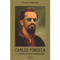 Carlos Fonseca e a Revolução Nicaraguense