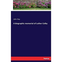 A biographic memorial of Luther Colby