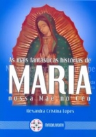 Mais Fantasticas Historias de Maria Nossa Mae no Ceu, as - Espiritualidade