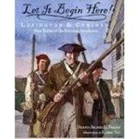 Let It Begin Here! Lexington & Concord - First Battles Of The American Revolution - Scholastic