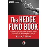 The Hedge Fund Book: A Training Manual for Professionals and Capital–Raising Executives