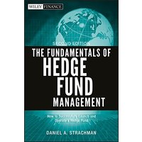 The Fundamentals of Hedge Fund Management: How to Successfully Launch and Operate a Hedge Fund