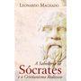A Sabedoria de Sócrates e o Cristianismo Redivivo