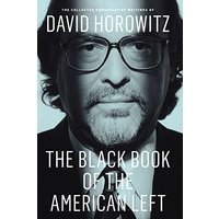 The Black Book of the American Left: The Collected Conservative Writings of David Horowitz