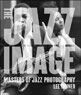 Jazz Image, The - Masters of Jazz Photography