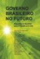 Governo Brasileiro No Futuro - Sugestões e Desafios Para o Estado