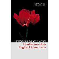Confessions of an English Opium Eater Collins Classics Series