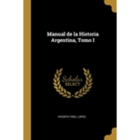 Manual de la Historia Argentina, Tomo I