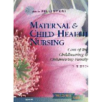 Maternal and Child Health Nursing - Care of the Childbearing and Childrearing Family