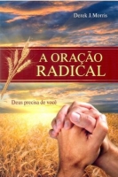 A Oração Radical - Deus Precisa de Você