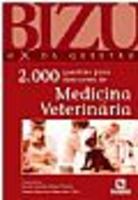 Bizu - O X Da Questão 2.000 - Questões Para Concursos De Medicina Veterinária