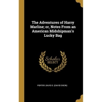 The Adventures of Harry Marline; or, Notes From an American Midshipman's Lucky Bag