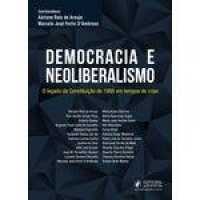 Democracia E Neoliberalismo: O Legado Da Constituição De 1988 Em Tempos De Crise (2018)