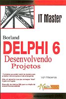 Delphi 6 - Desenvolvendo Projetos - It Master