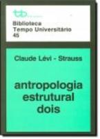 Antropologia Estrutural Dois - Vol.2 4ºEd.