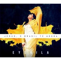 Eyshila - Jesus, o Brasil Te Adora