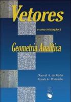 Vetores E Uma Iniciação À Geometria Analítica - 2ª Ed. 2011