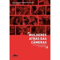 Mulheres Atrás Das Câmeras: As Cineastas Brasileiras De 1930 A 2018