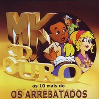 MK Ouro As 10 Mais: Os Arrebatados Remix